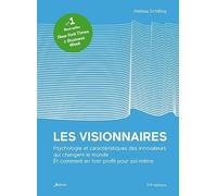 Les visionnaires: Psychologie et caractéristiques des innovateurs qui changent le monde et comment en tirer profit pour soi-même