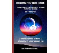 Les Visions à l'état d'éveil en Islam : Éclaircissements sur la possibilité de voir le prophète et les anges Par l'imam Suyuti: La communication avec ... la résurrection et la mort imminente E.M.I
