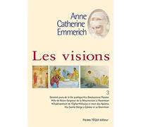 Les visions d'Anne Catherine Emmerich - Tome 3 - Joseph Alvare Duley - Tequi - broché - Essai