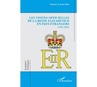 Les visites officielles de la reine Elizabeth II en pays étrangers 1952-2022 - Zachary de Saint-Mède - L'harmattan - broché - Essai