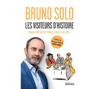 Les visiteurs d'Histoire Quand l'histoire de France s'invite chez moi - Bruno Solo - Rocher Eds Du - broché - Essai