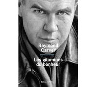 Les Vitamines du bonheur Oeuvres complètes 4 - Raymond Carver - De L'olivier Eds - broché - Roman