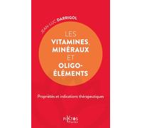 Les Vitamines, minéraux et oligoéléments - Propriétés et indications thérapeutiques