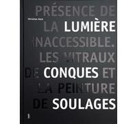 Les vitraux de Conques et la peinture de Soulages - Présence Christian Heck (Auteur)