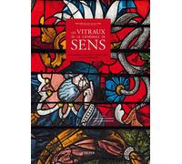 Les Vitraux De La Cathedrale De Sens - Merveilles Du Xiiie Au Xixe Siecle - Bernard Brousse - A Propos Eds - relié - Beau livre