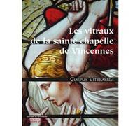 Les Vitraux de la Sainte-Chapelle de Vincennes Michel Hérold (Auteur), Guy-Michel Leproux (Auteur), Claudine Loisel (Auteur), Elisabeth Pillet (Auteur), Barbara Trichereau (Auteur)