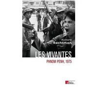 Les Vivantes - Phnom Penh, 1975 Richard Rechtman (Auteur), Stéphane Audoin-Rouzeau (Préface)