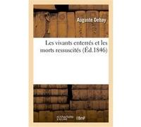Les vivants enterrés et les morts ressuscités Auguste Debay (Auteur)
