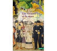 Les Vivants et la Mort - - Jean Ziegler - Points - Livre
