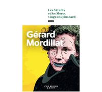 Les Vivants et les Morts, vingt ans plus tard - Gérard Mordillat - Calmann-Levy - broché - Roman