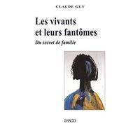 Les vivants et leurs fantômes Du secret de famille - Guy Claude - Imago - broché - Essai