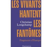 Les vivants hantent les fantômes: Fragments d'Europe