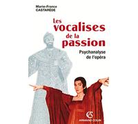 Les vocalises de la passion: Psychanalyse de l'opéra
