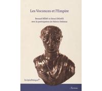 Les Voconces Et L'empire - Attestations Épigraphiques Et Littéraires De L'activité Des Voconces En Dehors De Leur Cité (République Et Haut-Empire)