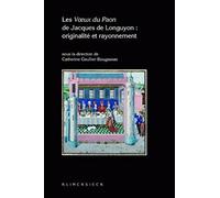 Les Voeux du Paon de Jacques de Longuyon : originalité et rayonnement
