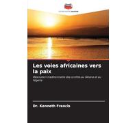Les voies africaines vers la paix: Résolution traditionnelle des conflits au Ghana et au Nigeria