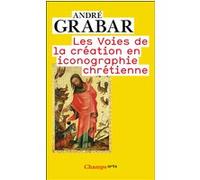 Les voies de la création en iconographie chrétienne André Grabar (Auteur)