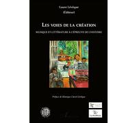 Les voies de la création: Musique et littérature à l'épreuve de l'histoire