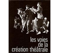 Les voies de la création théâtrale: Tome 1, J. Grotowski, E. Barba, Living Theatre, Open Theatre, V. Garcia et Arrabal