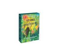 Les voies de la guérison: Oracle thérapeutique pour apprivoiser ses émotions et retrouver la quiétude intérieure