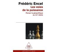 Les Voies De La Puissance - Penser La Géopolitique Au Xxie Siècle