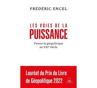 Les Voies De La Puissance - Penser La Géopolitique Au Xxie Siècle