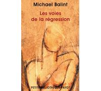 Les voies de la régression Suivi de Distance dans l'espace et dans le temps par Enid balint - Thrills and regression - Michael Balint - Payot - broché - Essai