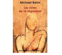 Les voies de la régression Suivi de Distance dans l'espace et dans le temps par Enid balint - Thrills and regression - Michael Balint - Payot - broché - Essai