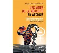 Les voies de la réussite en Afrique Marthe Kaïssa Kivogui (Auteur), Julien Yombouno (Préface)