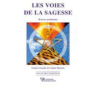 Les voies de la sagesse - Oeuvres posthumes - Louis Claude Saint-Martin - Diffusion Rosicrucienne - broché - Essai