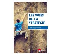 Les voies de la stratégie - Christophe Clavé - Ma Editions - broché - Essai