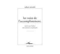 Les Voies De L'accomplissement - Itinéraire Pour L'existence Dans La Littérature Et La Philosophie