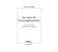 Les voies de l'accomplissement: Itinéraire pour l'existence dans la littérature et la philosophie