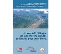Les voies de l'éthique de la recherche au Laos et dans les pays du Mékong Anne Marie Moulin (Direction), Bansa Oupathana (Direction), Bernard Taverne (Direction), Collectif (Auteur)