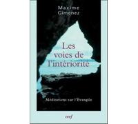 Les voies de l'interiorite Méditations sur l'Evangile - Maxime Gimenez - Cerf - broché - Essai