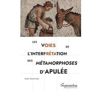 Les Voies De L'interprétation Des Métamorphoses D'apulée