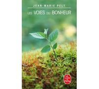 Les voies du bonheur - Jean-Marie Pelt - Lgf - Poche - Essai