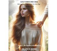 Les voies du ciel: mon parcours spirituel du New-Âge, jusqu'au Christ