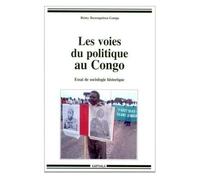Les Voies Du Politique Au Congo - Essai De Sociologie Historique