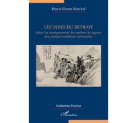 Les voies du retrait: Selon les enseignements des maîtres de sagesse des grandes traditions spirituelles