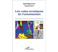 Les voies erratiques de l'urbanisation Etre architecte et devenir urbaniste en Afrique du Nord - Jean-Pierre Frey - L'harmattan - broché - Etude