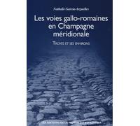 Les voies gallo-romaines en champagne meridionale - troyes et ses environs - N. Garcia-Arguelles - Maison Du Boulanger - broché - Essai