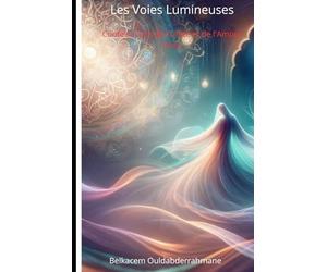 Les Voies Lumineuses: Contes Soufis de l'Unité et de l'Amour Divin