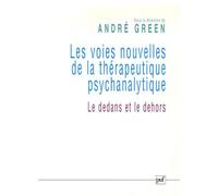 Les voies nouvelles de la thérapeutique psychanalytique: Le dedans et le dehors