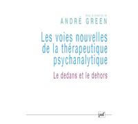Les voies nouvelles de la thérapeutique psychanalytique: Le dedans et le dehors