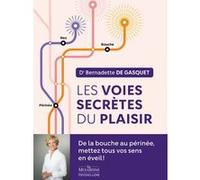 Les Voies secrètes du plaisir Bernadette de Gasquet (Auteur)