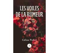 Les voiles de la rumeur - Céline Pichot - Le Lys Bleu - broché - Etude