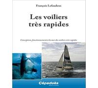Les voiliers très rapides - Conception, fonctionnement à la mer des voiliers très rapides