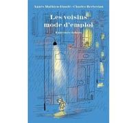 Les voisins mode d'emploi Agnès Mathieu-Daudet (Auteur), Charles Berbérian (Illustration)