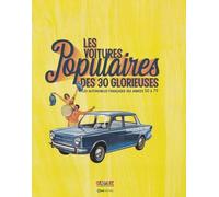 Les voitures populaires des 30 glorieuses - Les automobiles françaises des années 50 à 79 Hugues Chaussin (Auteur), Stéphane Guitard (Auteur), Stéphane Guitard (Préface)